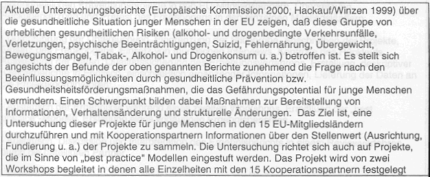 Aims of the project: Informations- und Kommunikationsnetzwerk �ber Gesundheutsbezogene - Pr�ventionsprojekte f�r Jugendlische in der Europ�ischen Union
